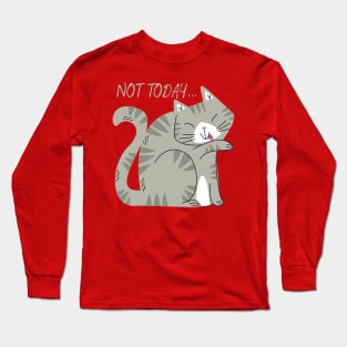 Not Today Long Sleeve T-Shirt